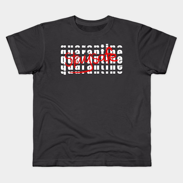 QUARATINE STAY SAFE Kids T-Shirt by TORYTEE